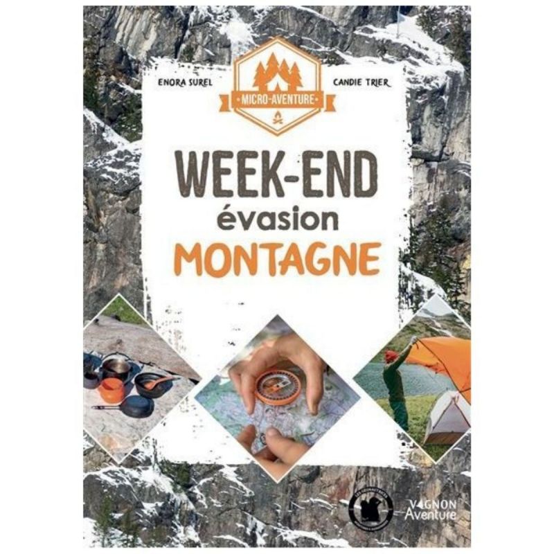 Vagnon Editions Micro-Aventure : Week-End Evasion Montagne - Guide